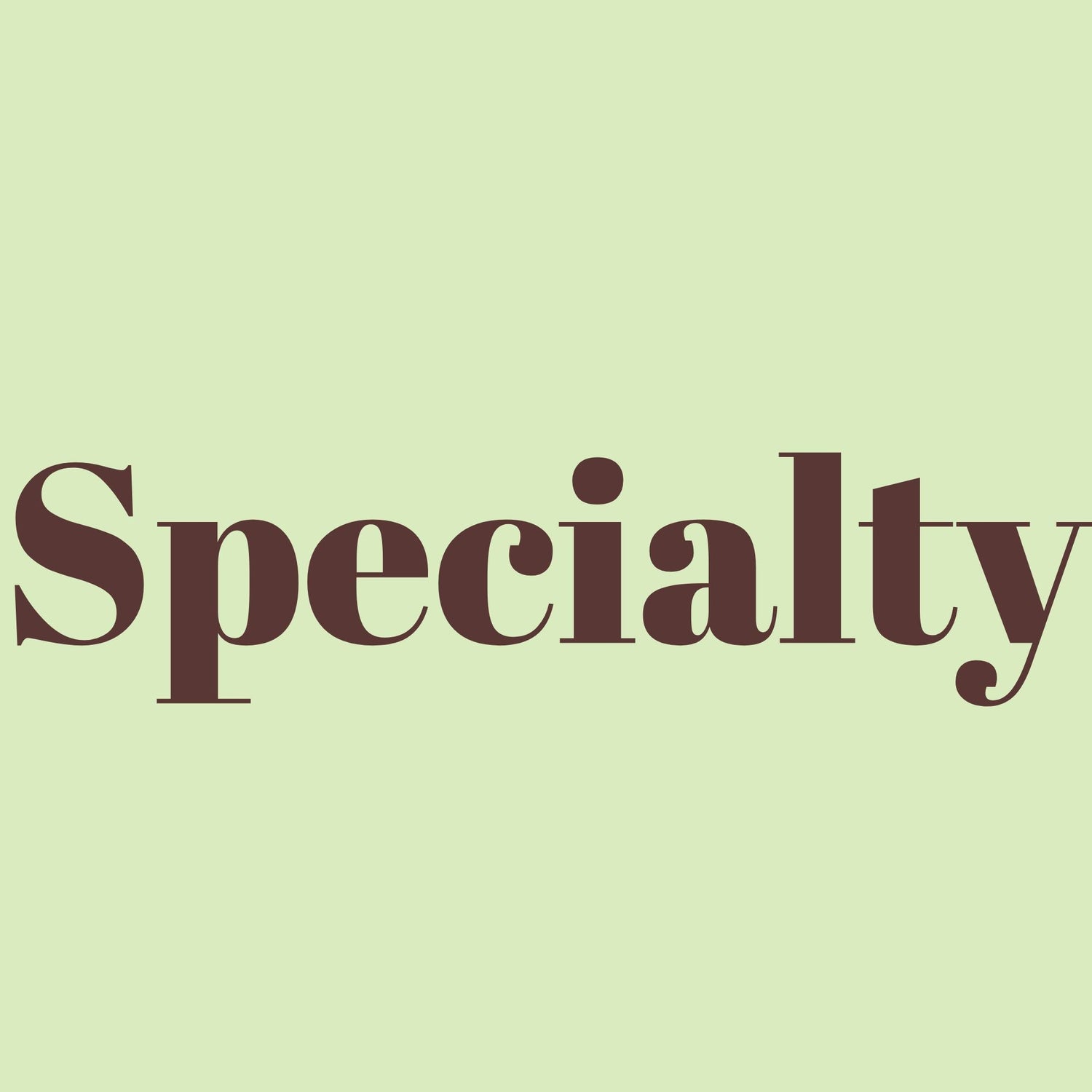 Specialty