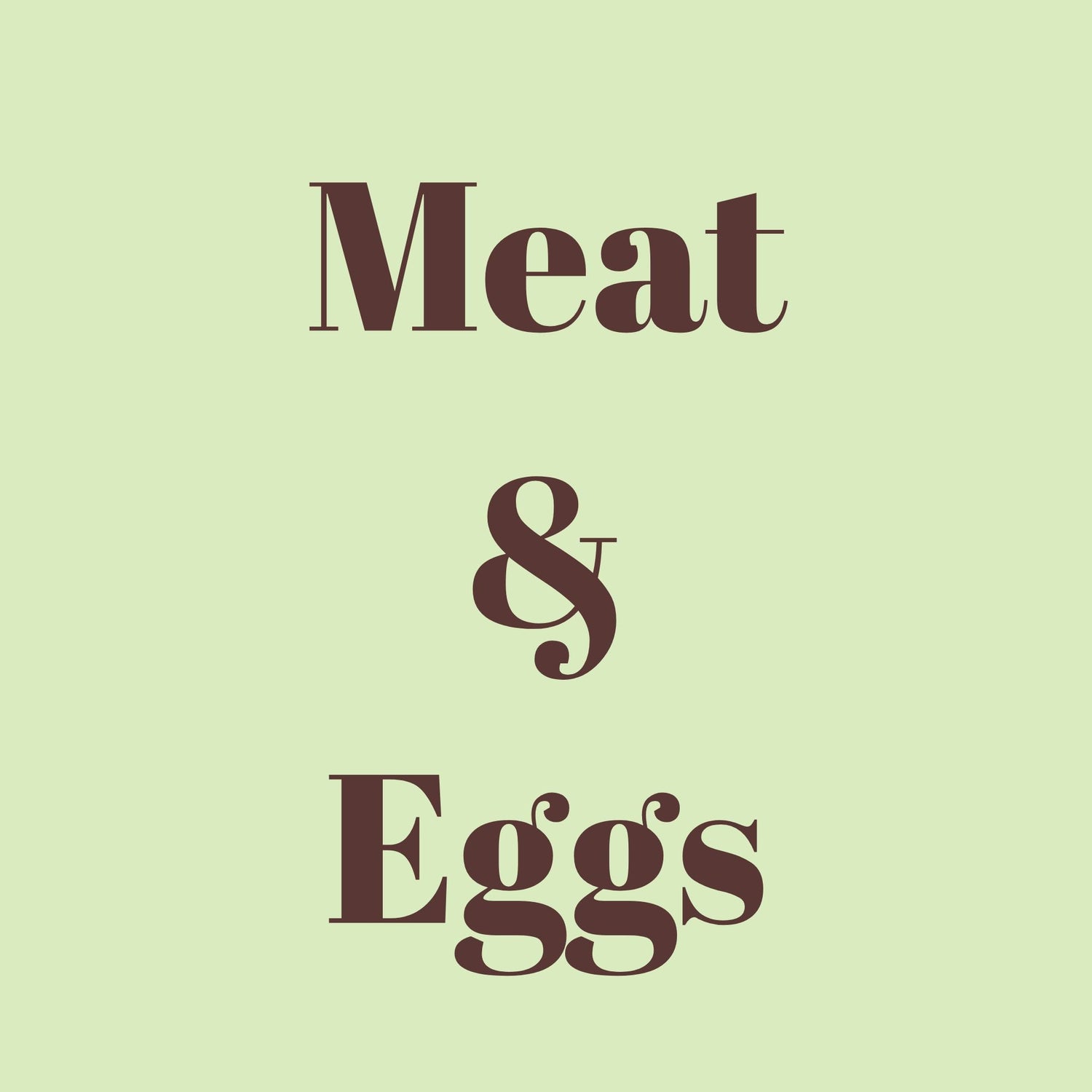 Meat & Eggs